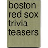 Boston Red Sox Trivia Teasers door Richard Pennington