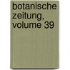 Botanische Zeitung, Volume 39 by Unknown