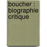 Boucher : Biographie Critique door Gustave Kahn