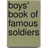 Boys' Book Of Famous Soldiers by J. Walker McSpadden