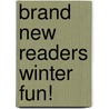 Brand New Readers Winter Fun! by Authors Various