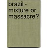 Brazil - Mixture Or Massacre? by Abdias Do Nascimento