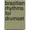 Brazilian Rhythms for Drumset by John Riley