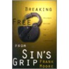 Breaking Free from Sin's Grip door Frank Moore