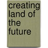 Creating land of the future