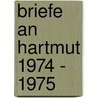 Briefe an Hartmut 1974 - 1975 door Rolf Dieter Brinkmann