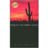 Bring Me Your Saddest Arizona door Ryan Harty