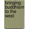 Bringing Buddhism To The West door Dharmachari Subhuti