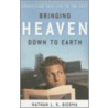 Bringing Heaven Down To Earth door Nathan L.K. Bierma
