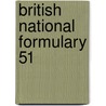 British National Formulary 51 by Unknown