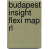 Budapest Insight Flexi Map Rl door Insight Map