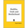 Buddha, Truth And Brotherhood door Dwight Goddhard