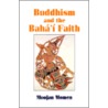Buddhism And The Baha'i Faith door Moojan Momen