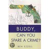 Buddy, Can You Spare a Crime? door Ben Ezzell