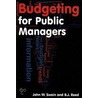 Budgeting For Public Managers door John W. Swain
