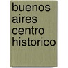 Buenos Aires Centro Historico door Ernestina Herrera de Noble