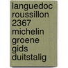Languedoc  Roussillon 2367 Michelin Groene gids Duitstalig