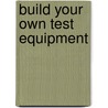 Build Your Own Test Equipment door Carl J. Bergquist