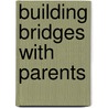 Building Bridges With Parents by Marilyn Montgomery
