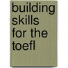 Building Skills For The Toefl door Nancy Stanley