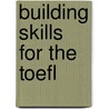 Building Skills For The Toefl by Nancy Stanley