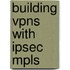 Building Vpns With Ipsec Mpls