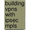 Building Vpns With Ipsec Mpls door Nam-Kee Tan