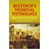 Bulfinch's Medieval Mythology door Thomas Bullfinch