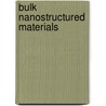 Bulk Nanostructured Materials door Michael Zehetbauer