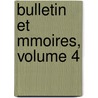 Bulletin Et Mmoires, Volume 4 door Soci T. Arch Ologiqu