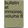 Bulletin Et Mmoires, Volume 8 door Bordeaux Soci T. Arch ol