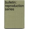 Bulletin: Reproduction Series by Unknown