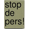 Stop de pers!