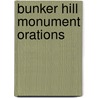 Bunker Hill Monument Orations by Daniel Webster