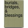 Burials, Bridges, & Blessings door Nora Mahon Olivares