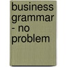 Business Grammar - no problem by John Stevens