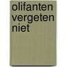Olifanten vergeten niet