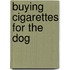 Buying Cigarettes For The Dog