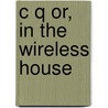 C Q Or, In The Wireless House door Train Arthur Train