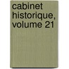 Cabinet Historique, Volume 21 door Onbekend