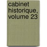 Cabinet Historique, Volume 23 door Ulysse Robert