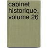 Cabinet Historique, Volume 26 by Ulysse Robert