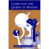 Cakes For The Queen Of Heaven door Shirley Ann Ranck