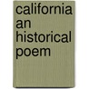 California An Historical Poem door Alfred Robinson