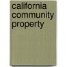 California Community Property door Charlotte K. Goldberg