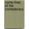 Camp Fires Of The Confederacy door Benjamin La Bree