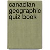 Canadian Geographic Quiz Book door Doug MacLean