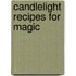 Candlelight Recipes For Magic