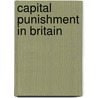 Capital Punishment in Britain door Richard Clark