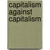 Capitalism Against Capitalism